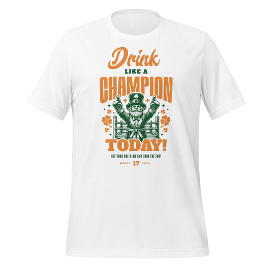 Drink Like a Champion Today St. Patrick's Day Unisex t-shirt