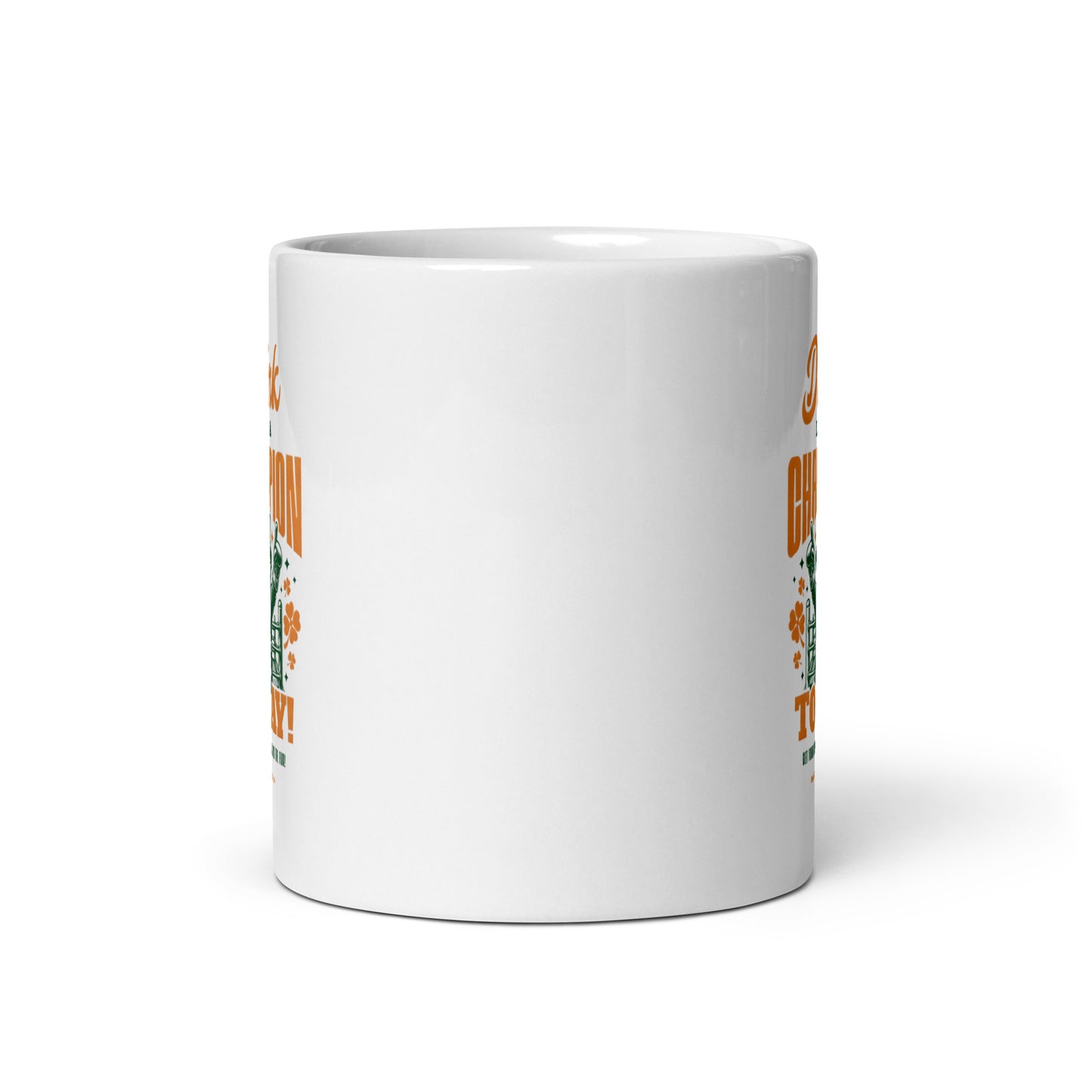 Drink Like a Champion Today St. Patrick's Day White glossy mug