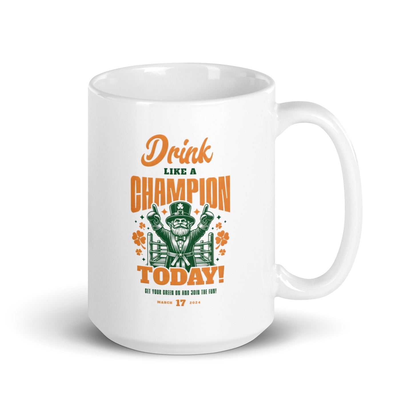 Drink Like a Champion Today St. Patrick's Day White glossy mug