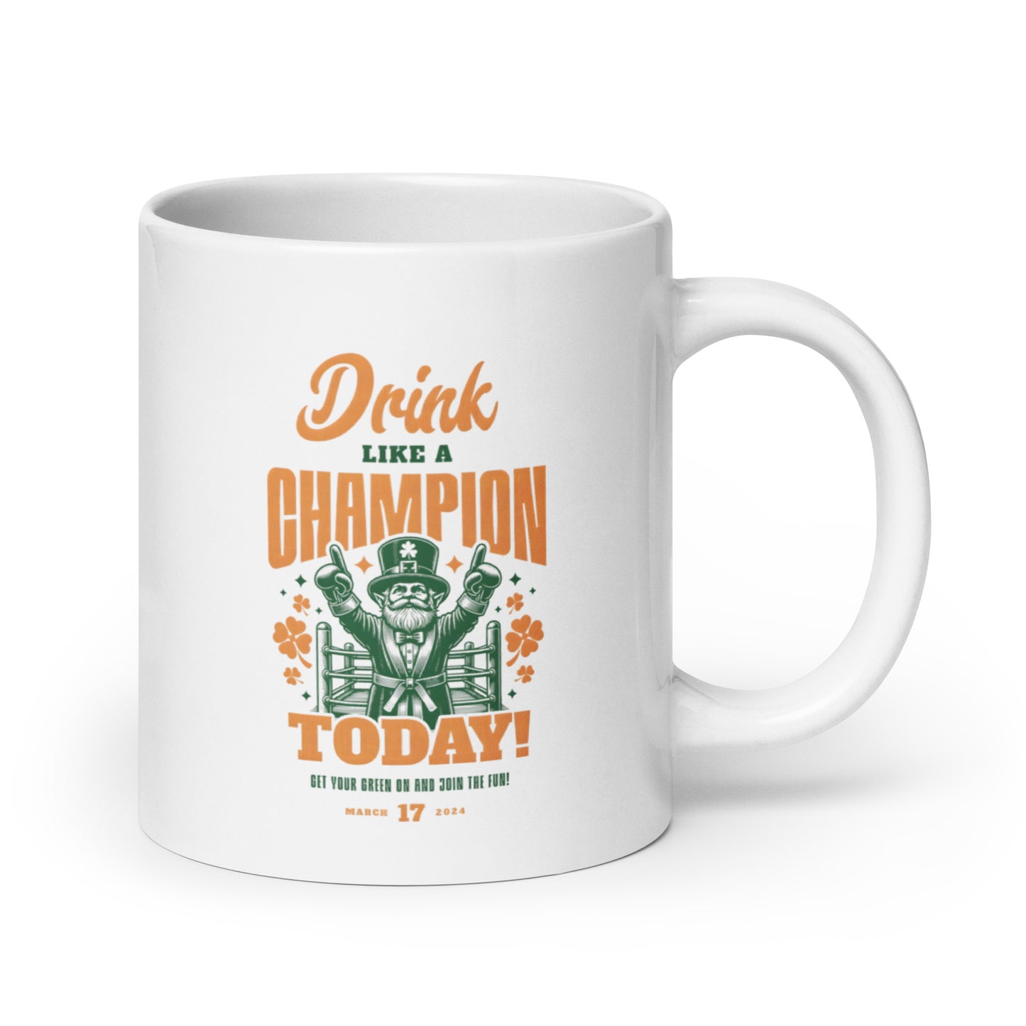 Drink Like a Champion Today St. Patrick's Day White glossy mug